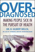 Overdiagnosed. Making people sick in pursuit of health